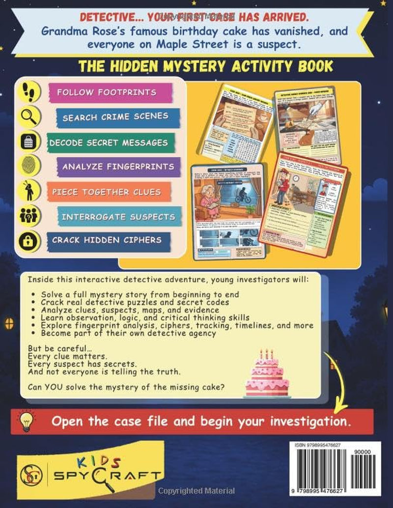 The Hidden Mystery Activity Book: 50+ Mystery Puzzles for Ages 6-9, Crack Codes, Follow Suspects, and Solve the Missing Birthday Cake Case Through ... and Logic Challenges. (Spycraft Kids)