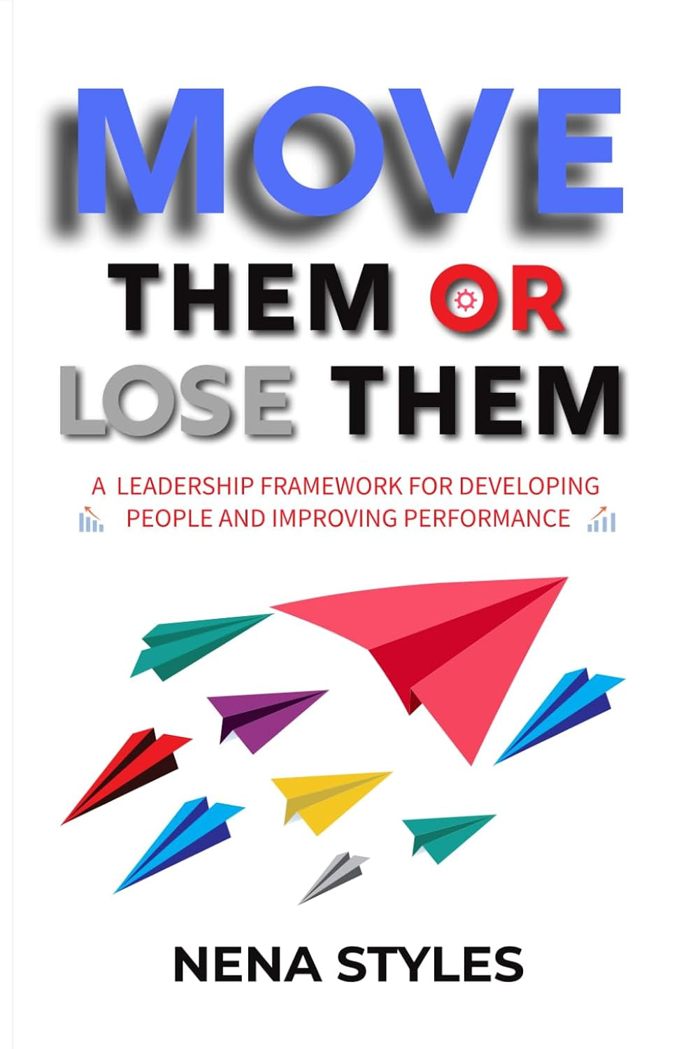 MOVE Them or Lose Them: A Leadership Framework for Developing People and Improving Performance