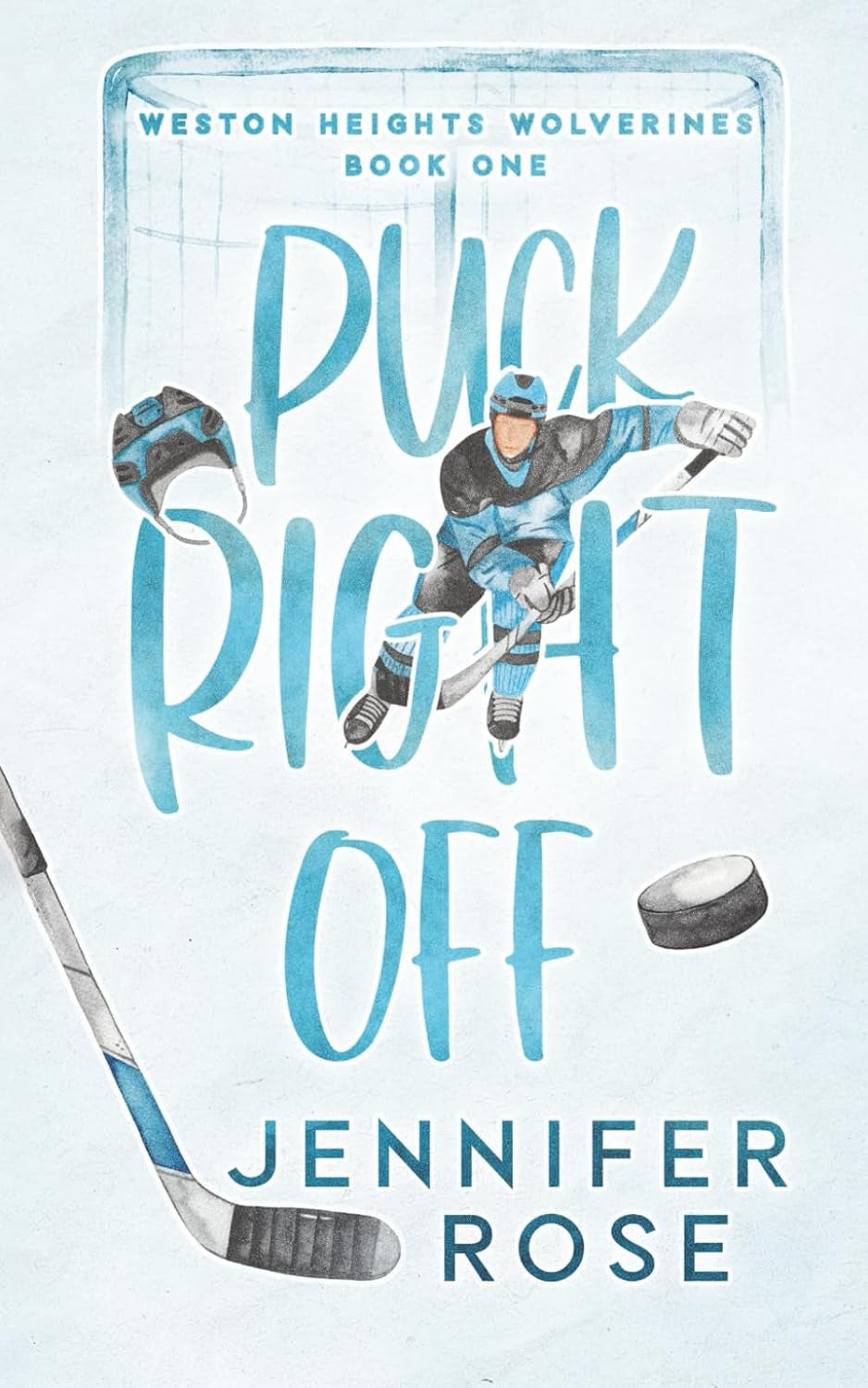 Puck Right Off: Opposites Attract College Hockey Romance (Weston Heights Wolverines)