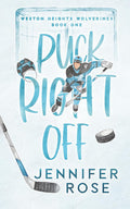 Puck Right Off: Opposites Attract College Hockey Romance (Weston Heights Wolverines)