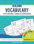 Building Vocabulary with Affixes + Greek and Latin Roots: A Science of Reading Vocabulary Workbook (Level One)