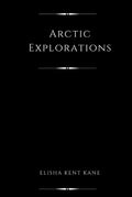 Arctic Explorations (Annotated): In Search of Sir John Franklin