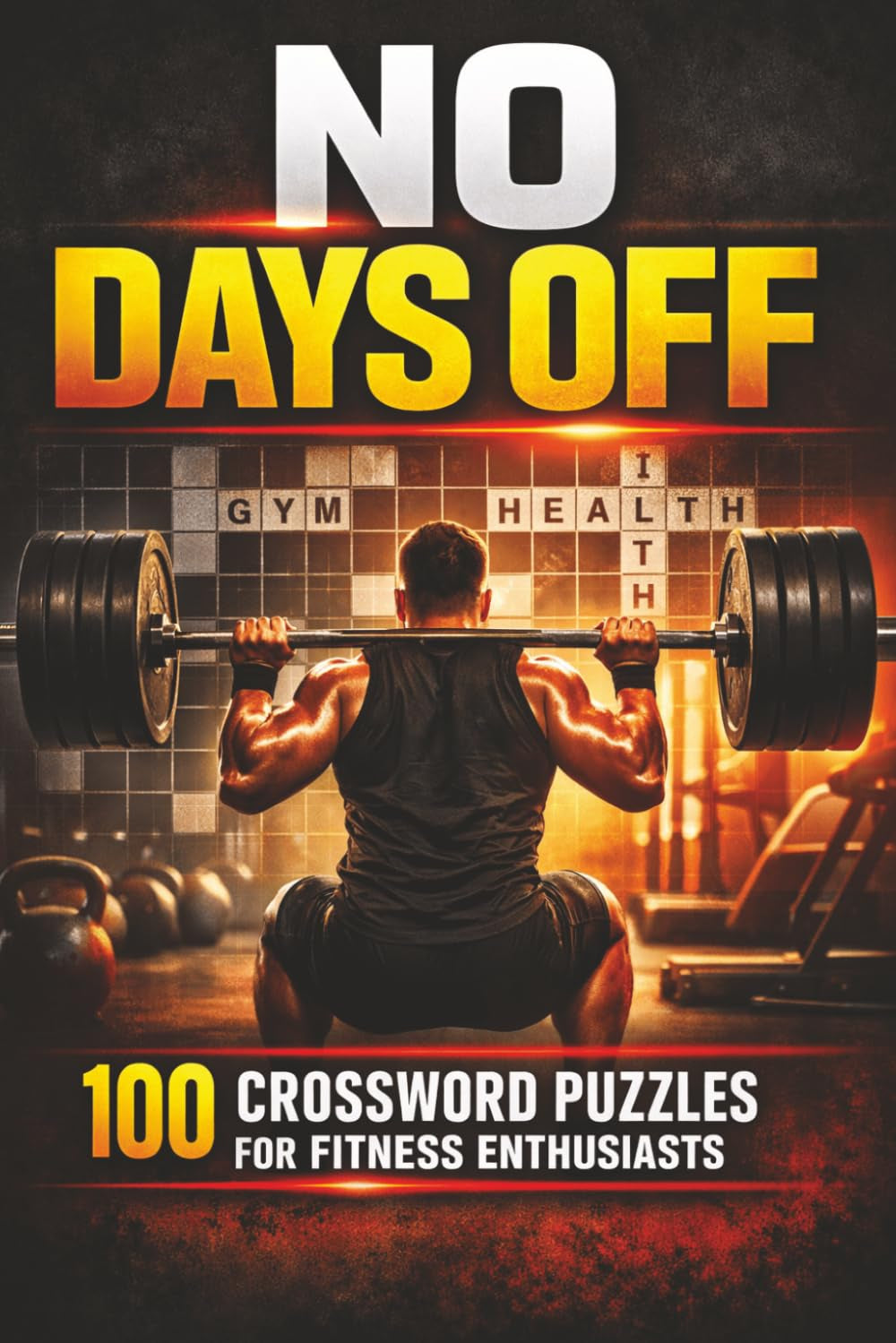 NO DAYS OFF: 100 Crossword Puzzles for Fitness Enthusiasts with Easy to Read Print | 6x9 inches, 128+ Pages | 100+ Puzzles ... Gift for Vacations, Holiday, and Relaxation