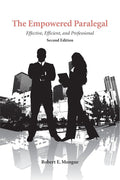 The Empowered Paralegal: Effective, Efficient and Professional