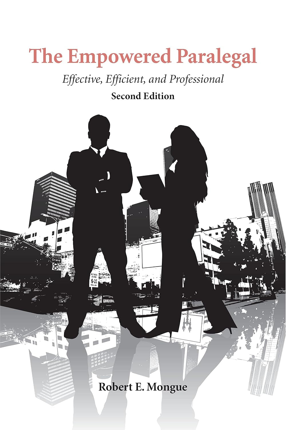 The Empowered Paralegal: Effective, Efficient and Professional
