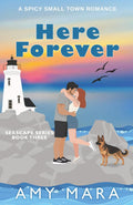 Here Forever: A spicy small town second chance romance (Seascape Series Book 3)