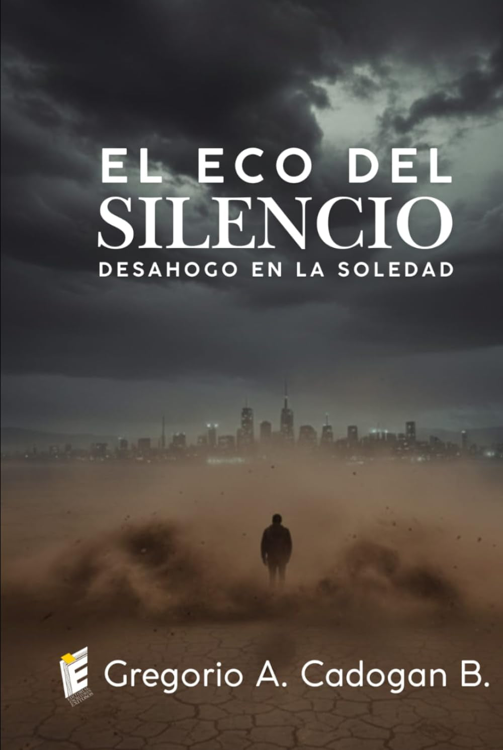 El Eco del Silencio: "Desahogo en la Soledad" (Spanish Edition)