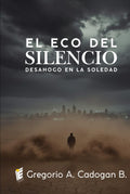 El Eco del Silencio: "Desahogo en la Soledad" (Spanish Edition)