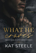 What He Craves: A Billionaire Mafia Romance (Silent Sins: Agapov Bratva Series)