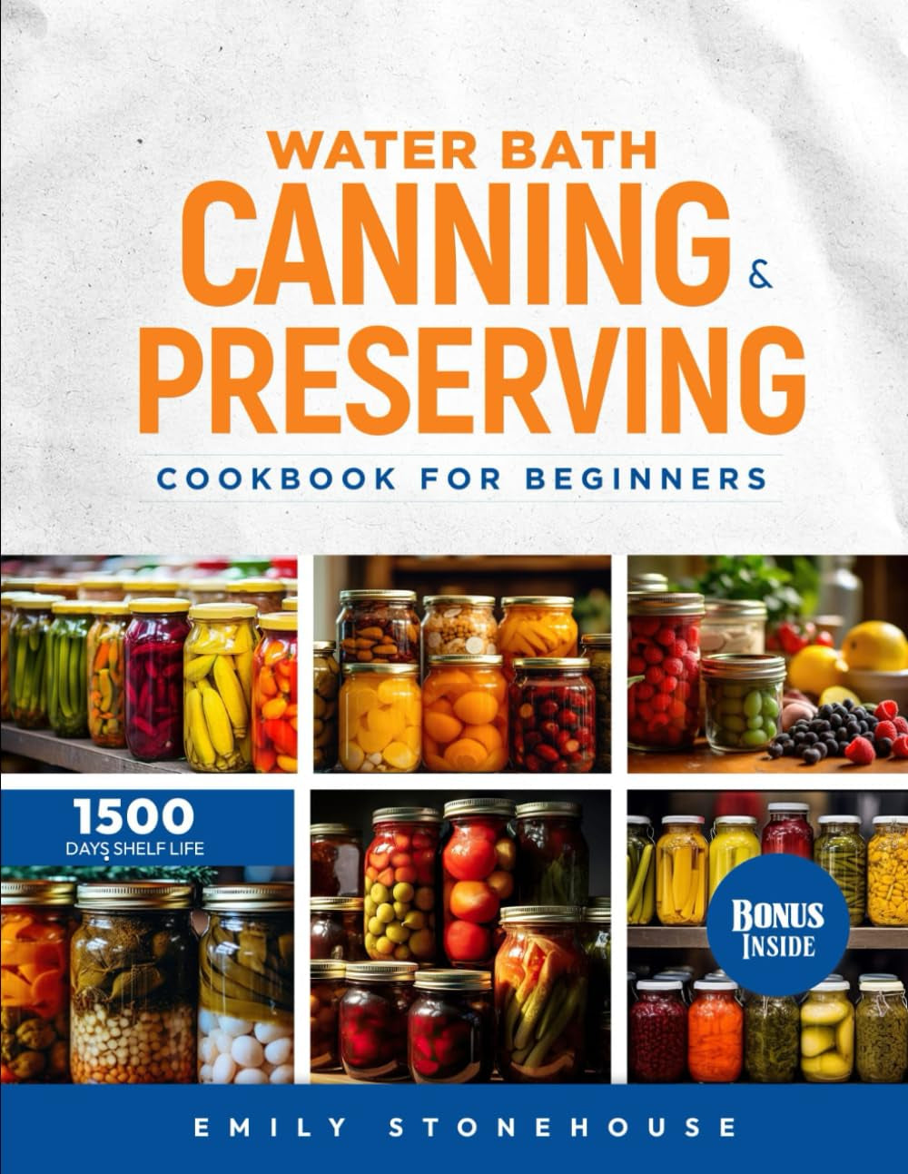 Water Bath Canning & Preserving Cookbook for Beginners: Discover Busy Mom's Canning Companion. Save Time & Money with Safe, Simple Recipes That Even Kids Will Love.