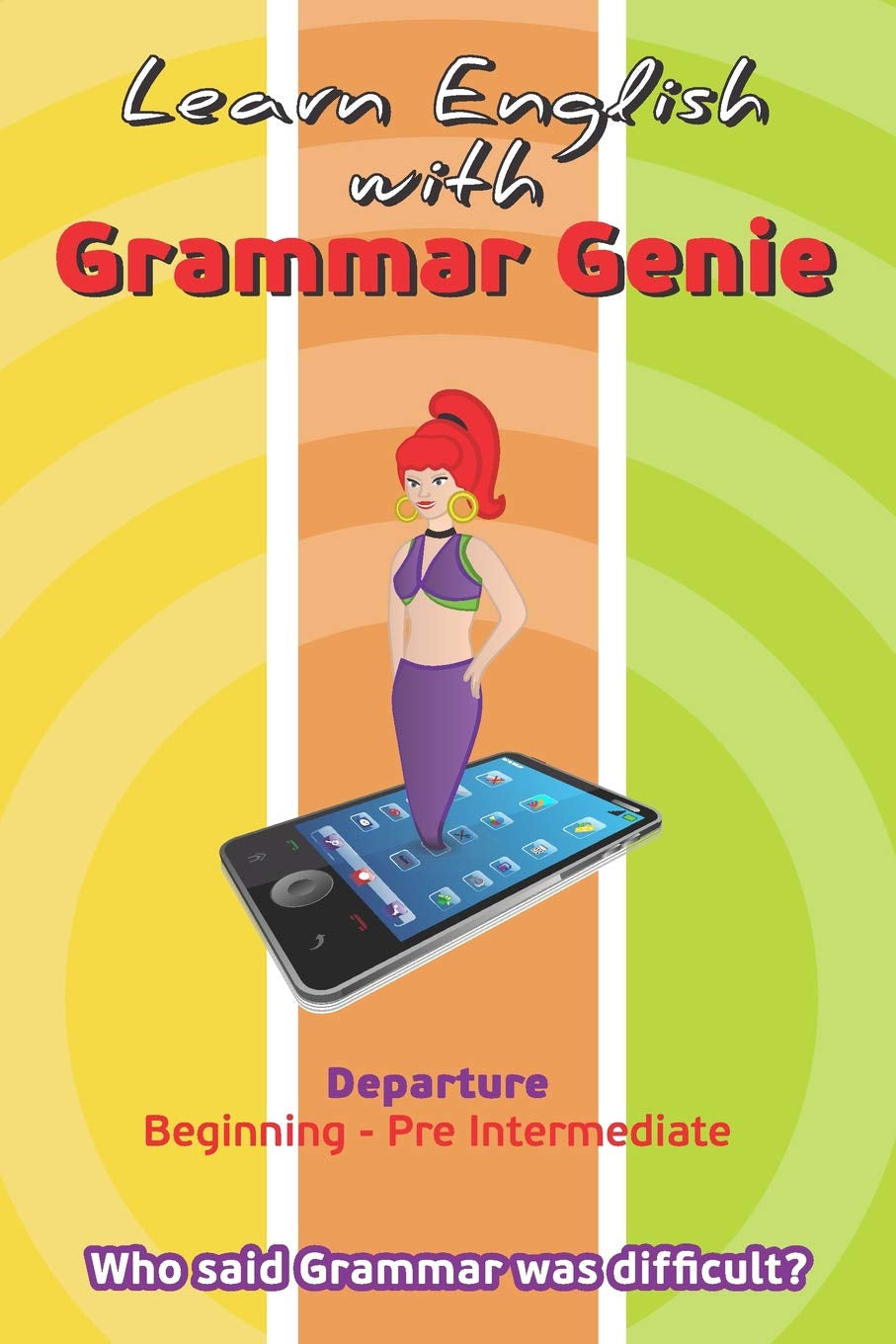 Learn with Grammar Genie: Departure Beginning-Pre-Intermediate Who said Grammar was difficult? (Grammar Genie Departure Beginning-Pre intermediate English)