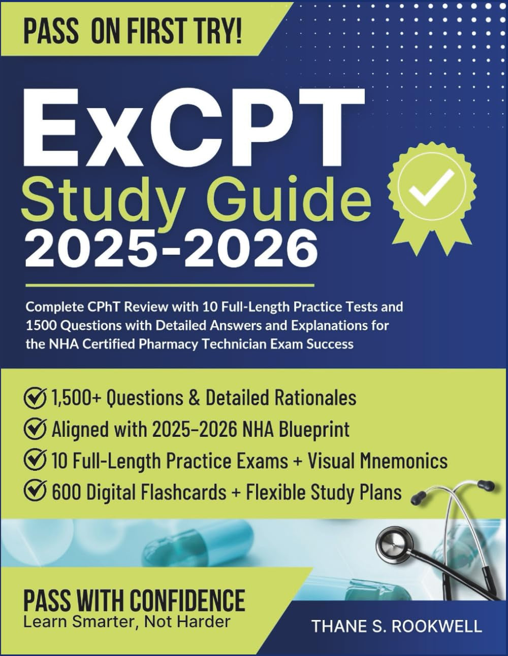 ExCPT Study Guide 2025–2026: Complete CPhT Review with 10 Full-Length Practice Tests and 1500 Questions with Detailed Answers and Explanations for the NHA Certified Pharmacy Technician Exam Success