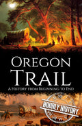 The Oregon Trail: A History from Beginning to End (Old West)