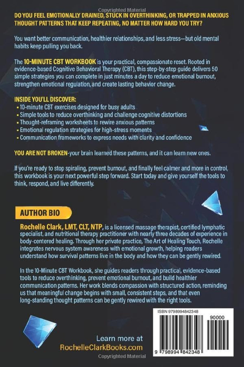 10 Minute CBT Workbook: 50 Simple Strategies to Avoid Emotional Burnout, Reduce Overthinking, Rewire Anxious Thought Patterns, and Improve Communication (The Secure Self Series)