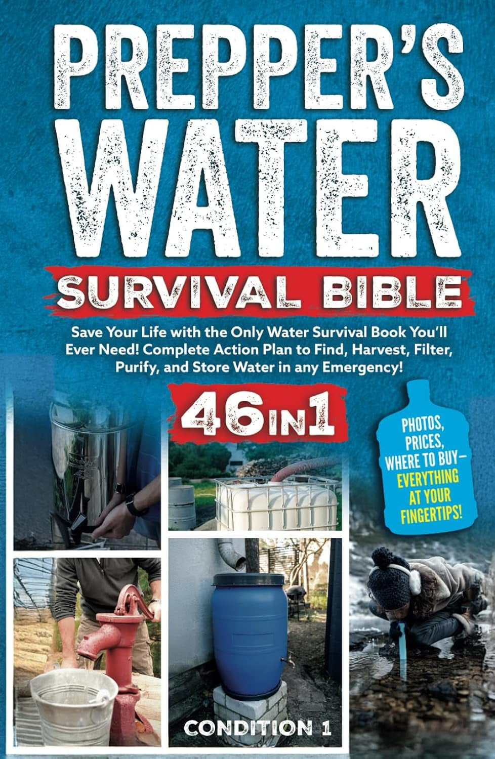 PREPPER’S WATER SURVIVAL BIBLE: Save Your Life with the Only Water Survival Book You’ll Ever Need! Complete Action Plan to Find, Harvest, Filter, ... any Emergency! (PREPPER SURVIVAL BIBLE BOOK)