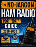The No-Jargon Ham Radio Technician Guide: A Step-by-Step Path for Complete Beginners to Pass the Exam, Understand What Actually Matters, and Get on the Air Without Feeling Overwhelmed