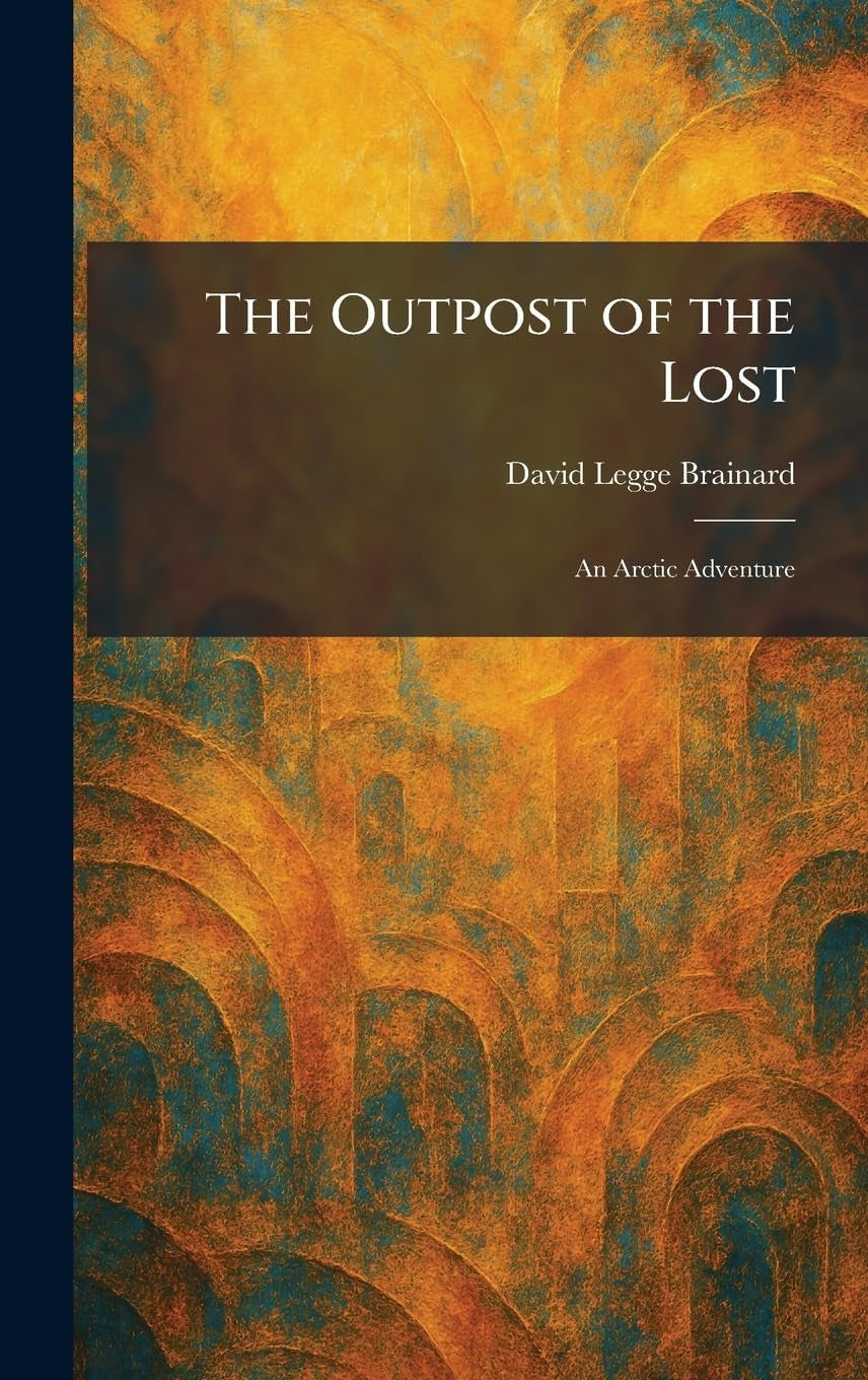 The Outpost of the Lost: An Arctic Adventure
