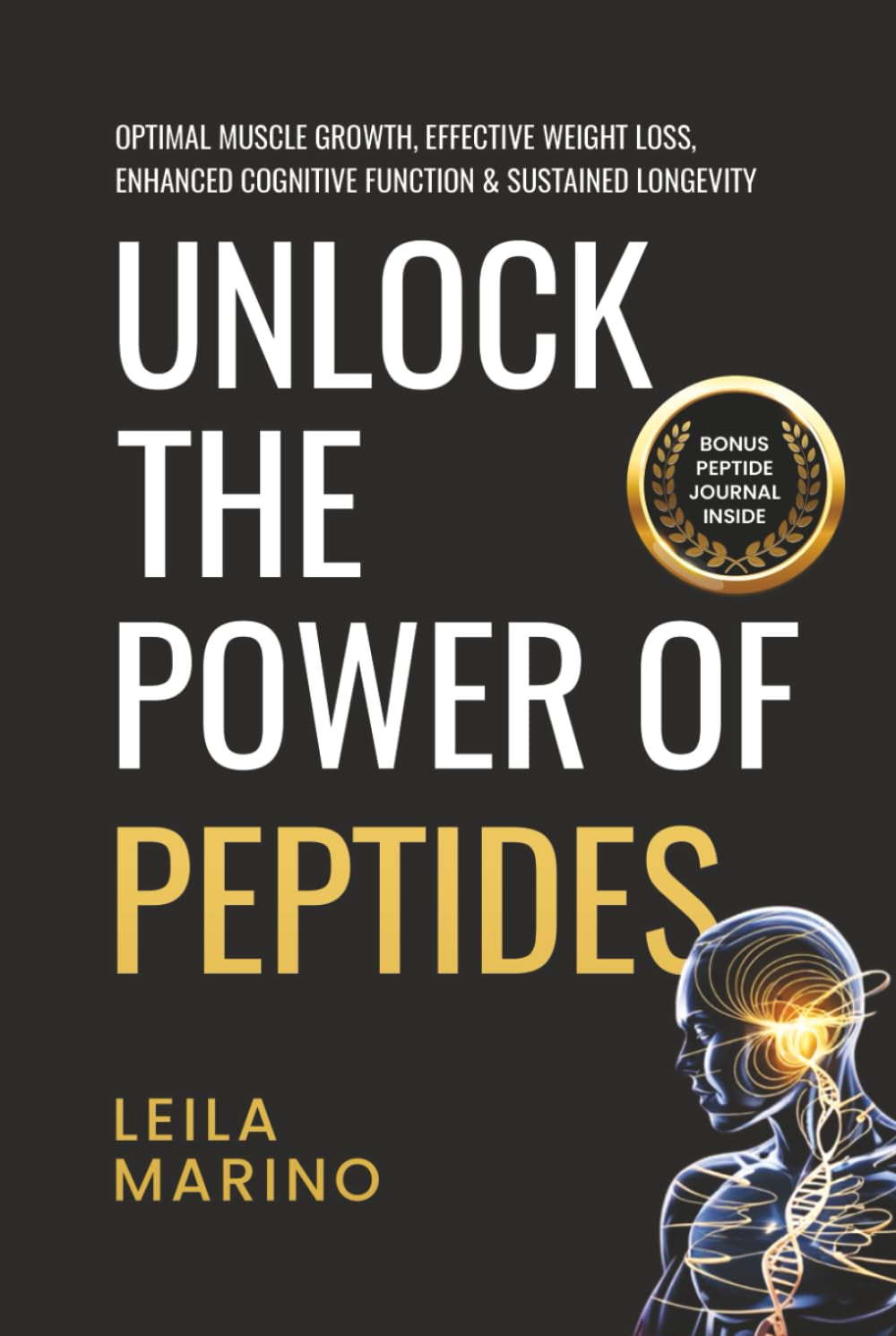 UNLOCK THE POWER OF PEPTIDES: OPTIMAL MUSCLE GROWTH, EFFECTIVE WEIGHT LOSS, ENHANCED COGNITIVE FUNCTION & SUSTAINED LONGEVITY