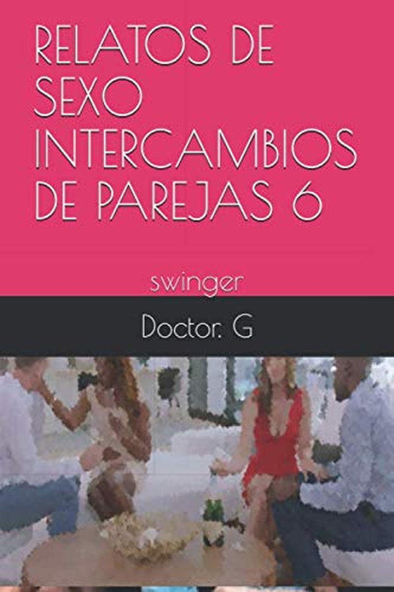 RELATOS DE SEXO INTERCAMBIOS DE PAREJAS 6: swinger (006) (Spanish Edition)