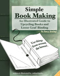 Simple Book Making: An Illustrated Guide to Loose-Leaf Binding and Upcycling Books
