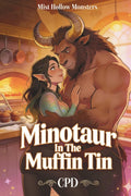 Minotaur In The Muffin Tin: A High Heat Cozy Small Town Monster Romance with Grumpy/Sunshine Minotaur & Sunshine Siren Baker (Mist Hollow Monsters Book 1)