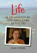 Life Is an Adventure: Live and Learn as You Go