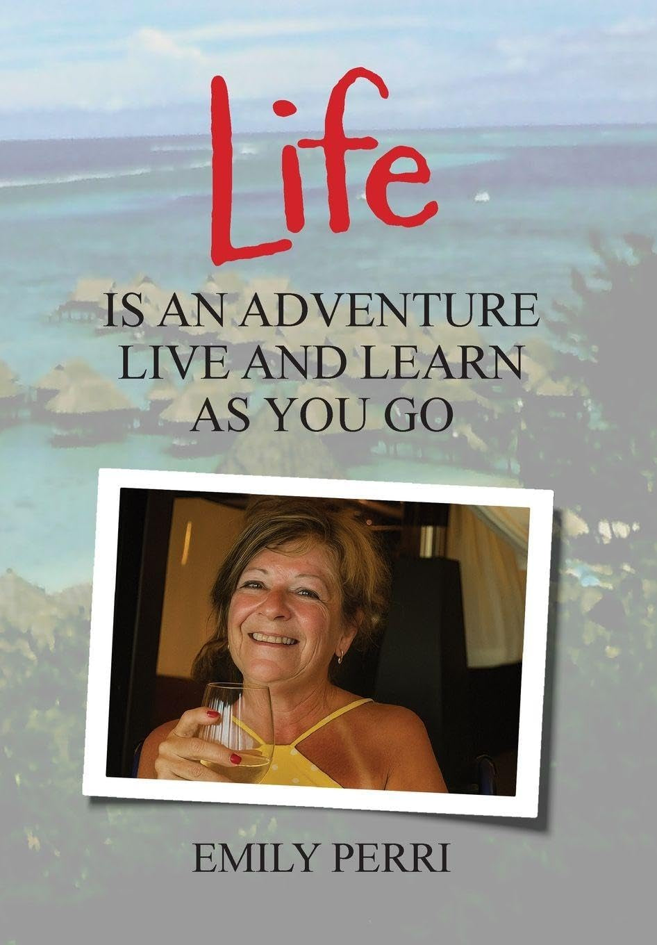 Life Is an Adventure: Live and Learn as You Go