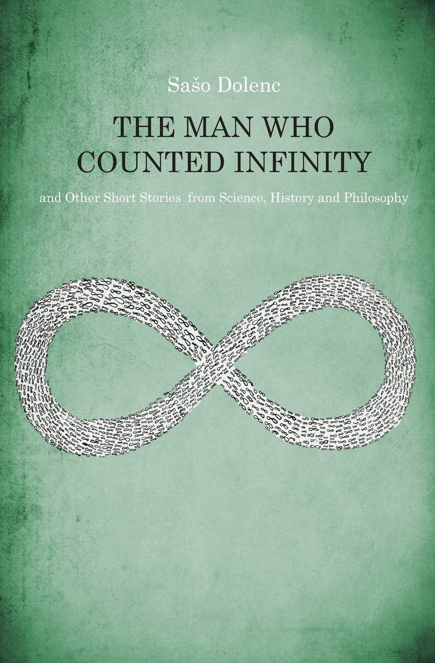 The Man Who Counted Infinity: and Other Short Stories from Science, History and Philosophy
