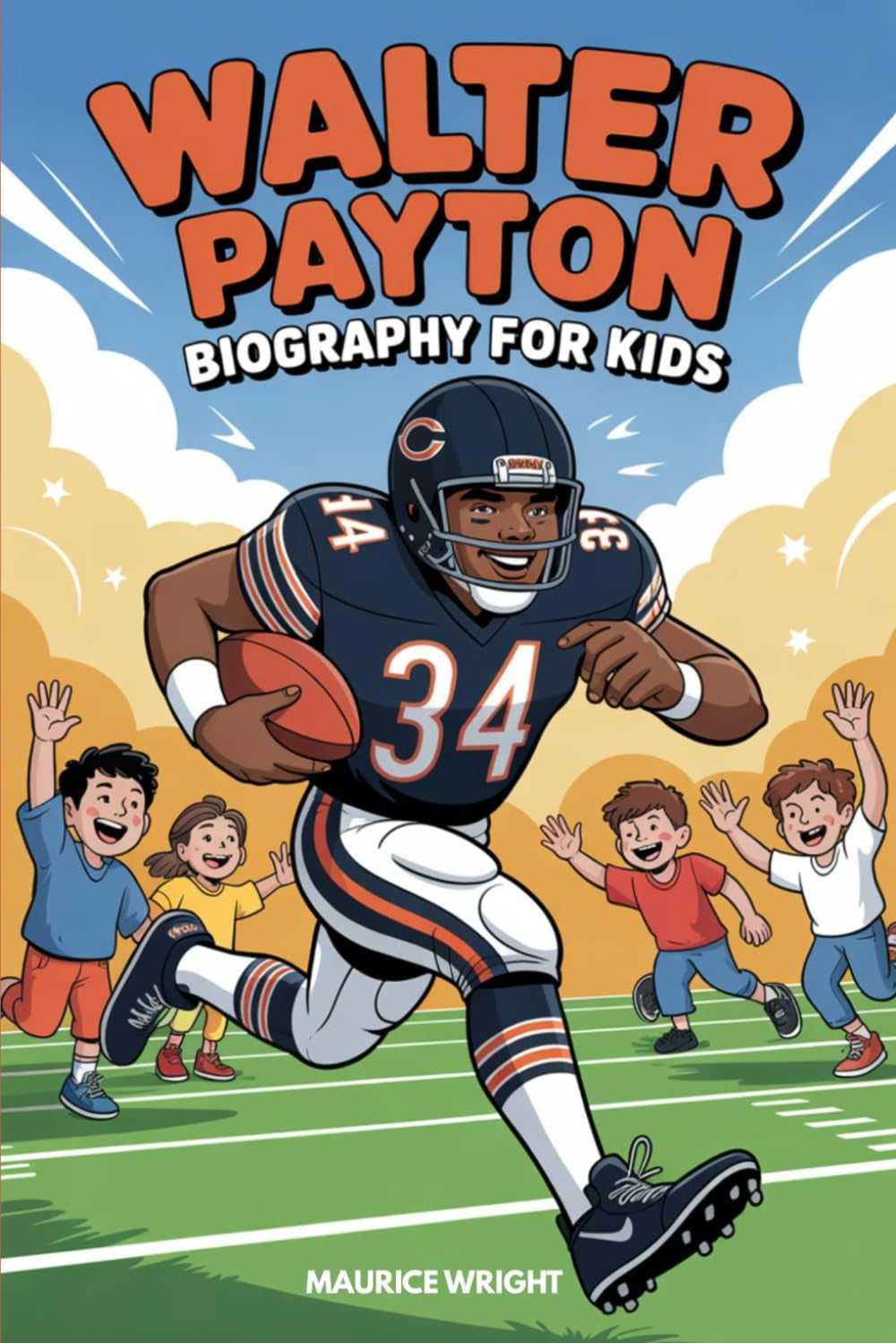 Walter Payton Biography For Kids: How a Boy with a Dream Became Football’s Greatest Hero