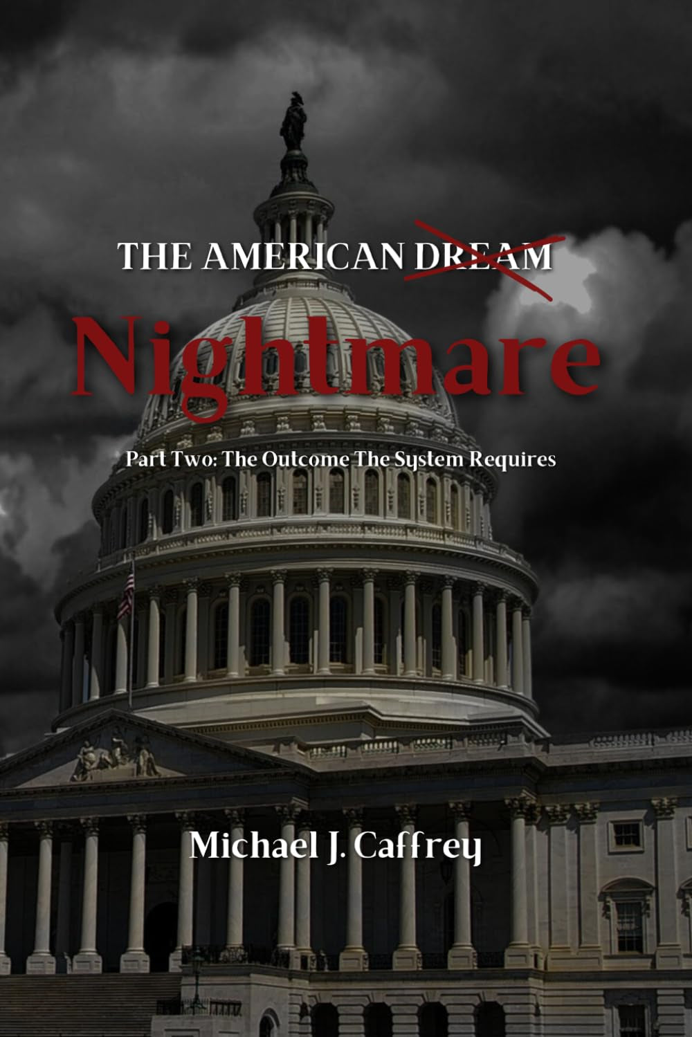 The American Nightmare: The Outcome the System Requires
