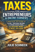 Taxes for Entrepreneurs & Online Earners: A Practical DIY Guide for Affiliate Marketers, Online Sellers, Creators, Freelancers, Side Hustles, and ... 1099s, Quarterly Taxes, and Audit-Safe Filing
