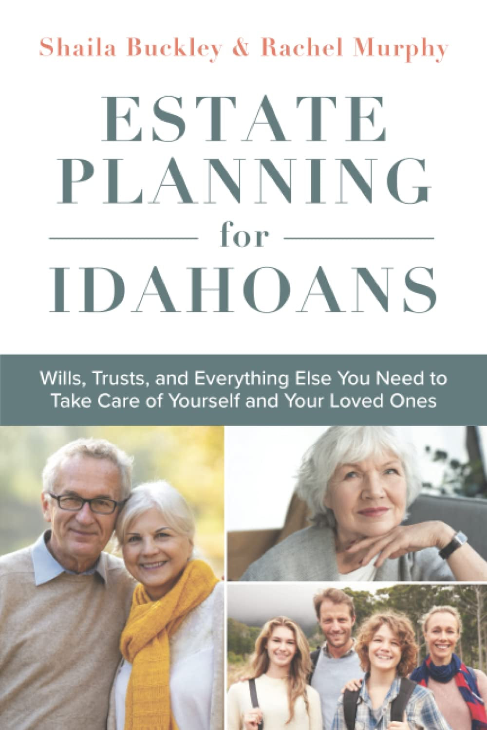 Estate Planning for Idahoans: Wills, Trusts, and Everything Else You Need to Take Care of Yourself and Your Loved Ones