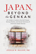 Japan, Beyond the Genkan: An Insider’s Guide to the Soft Power, Strong Market, and Social Harmony of America's Asian Partner