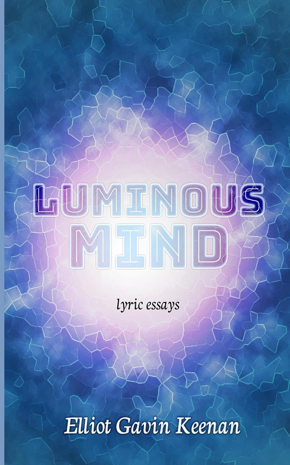 Luminous Mind: lyric essays