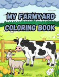 My Farmyard Coloring Book: Fun coloring book of things and animals you'd find a farm for kids 2-8
