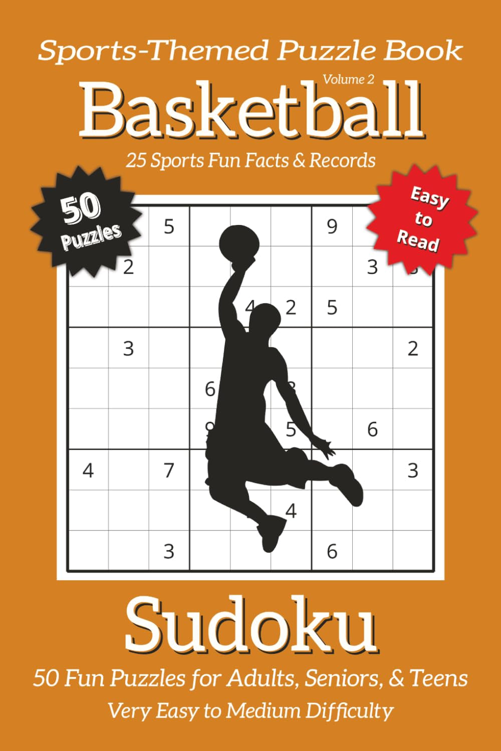 Basketball Sudoku – Volume 2: Sudoku Puzzles Inspired by the Fast-Paced Game of Basketball with 25 Fun Facts | 50 Easy-to-Read Puzzles | 6×9 Inches | ... (Sports-Themed Sudoku Puzzle Book Series)