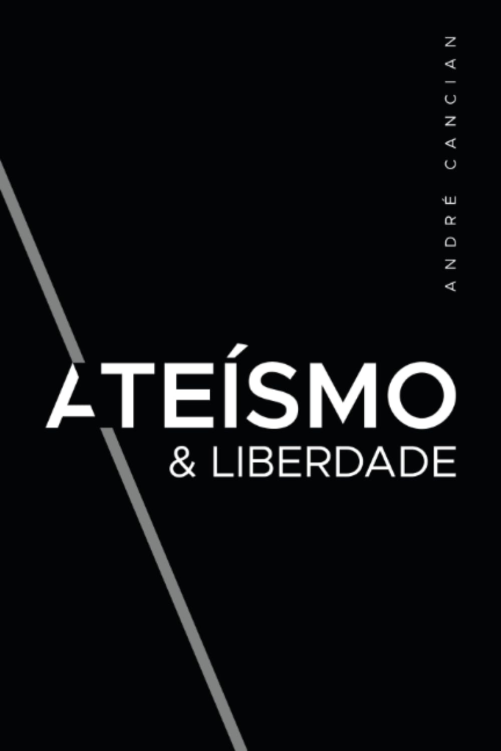 Ateísmo & Liberdade: Uma Introdução ao Livre-Pensamento (Trilogia Do NADA) (Portuguese Edition)