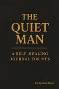 The Quiet Man: A Self-Healing Journal For Men
