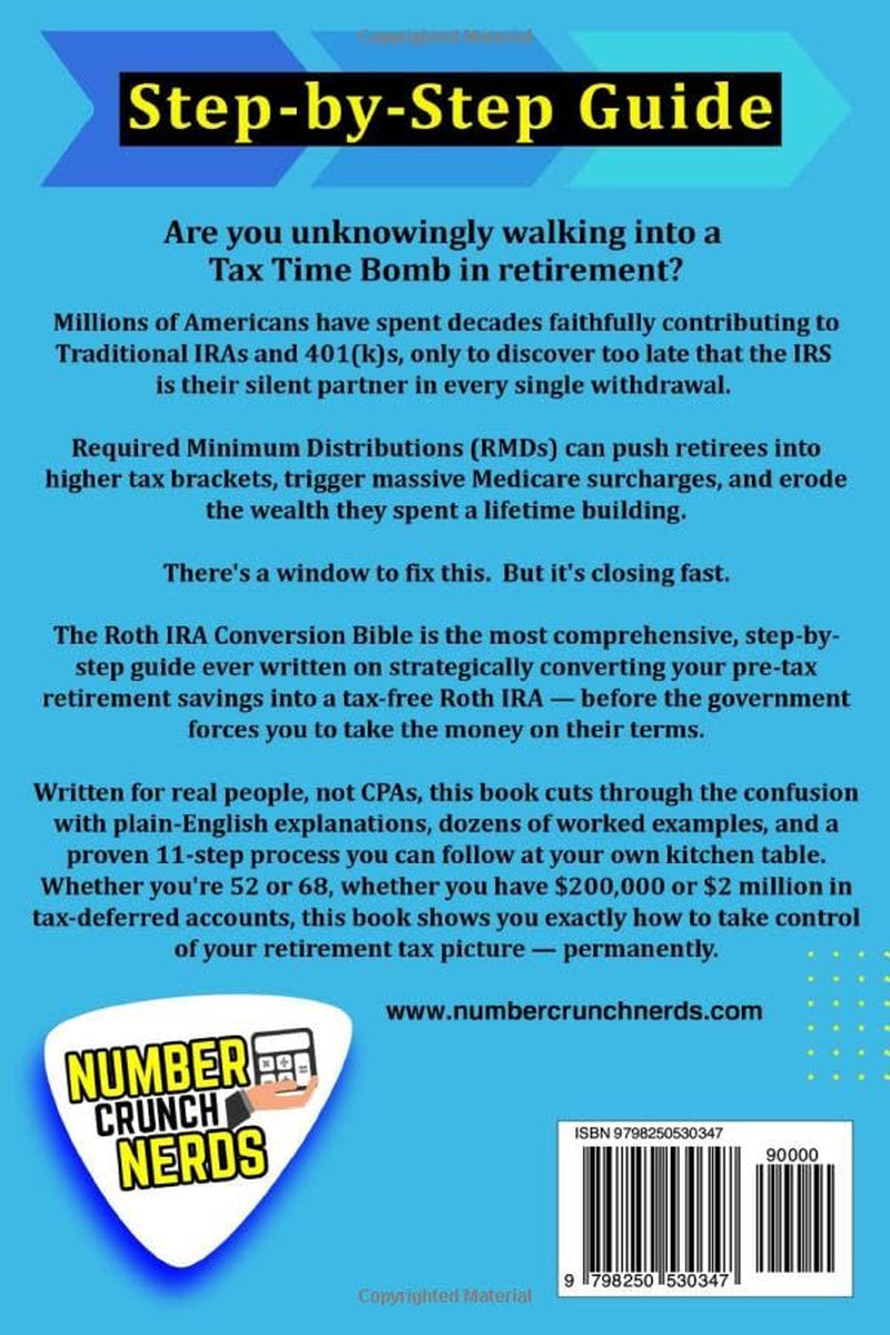 The Roth IRA Conversion Bible: Step-by-Step Guide With Numerous Examples