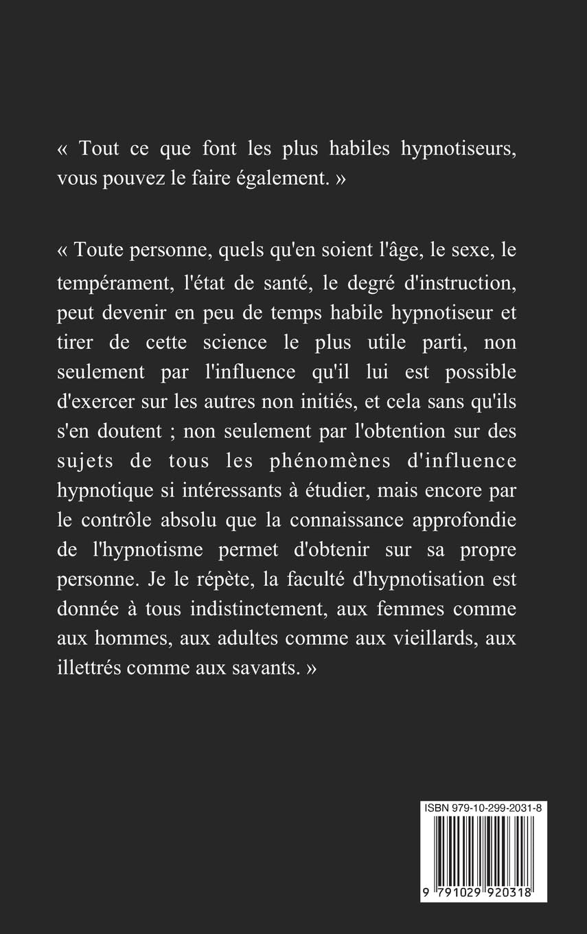 Hypnotisme et Magnétisme, Somnambulisme, Suggestion et télépathie, Influence personnelle: Cours Pratique complet (French Edition)