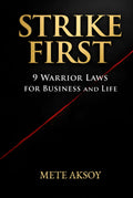 STRIKE FIRST: 9 Warrior Laws for Business and Life