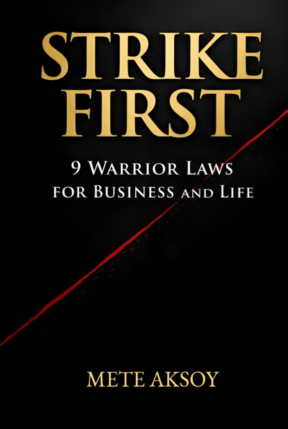 STRIKE FIRST: 9 Warrior Laws for Business and Life