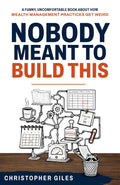 Nobody Meant to Build This: A funny, uncomfortable book about how wealth management practices get weird