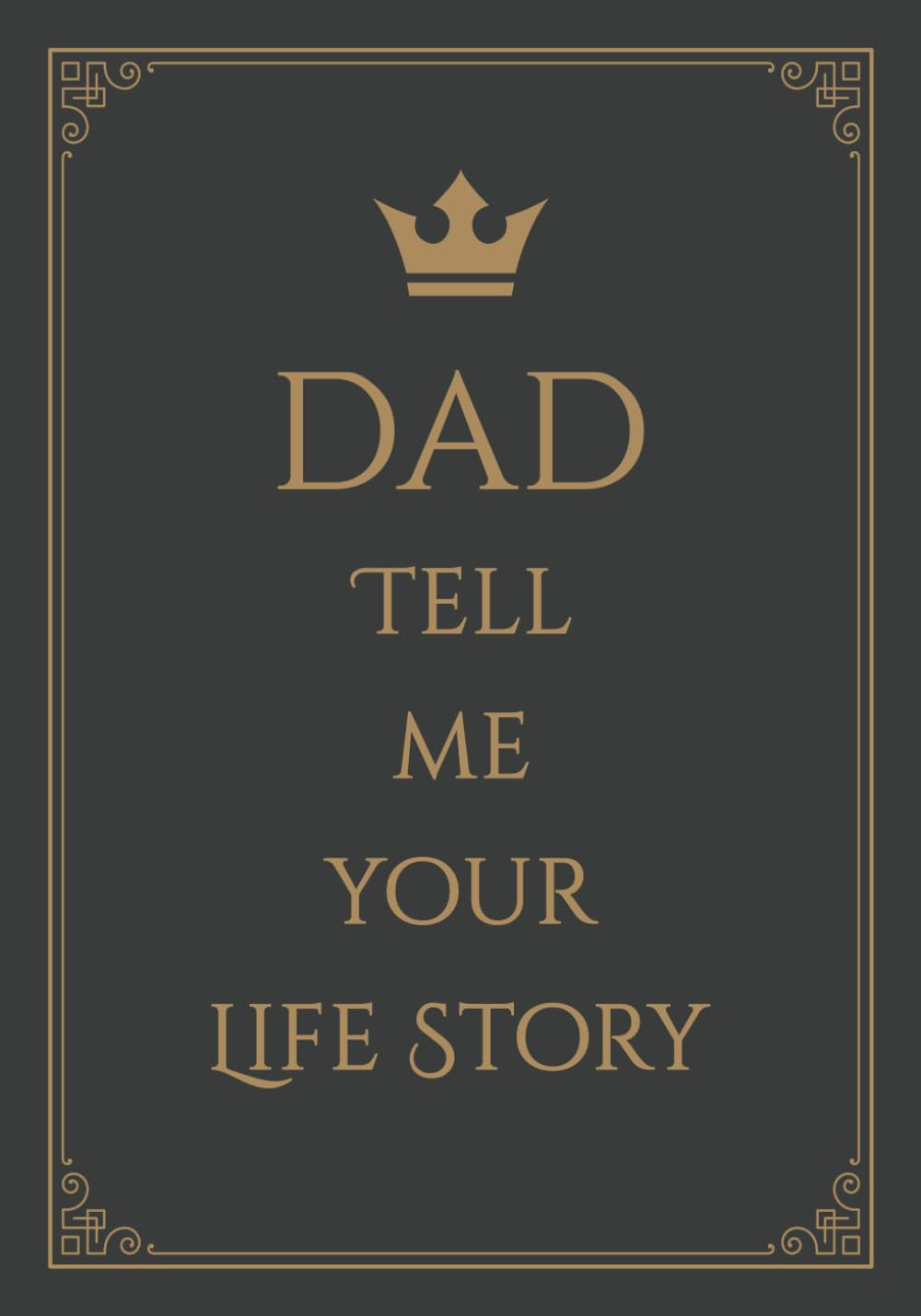 Dad tell me your Life Story: A Father's Memory Keepsake Book and a Guided Journal, to Share his Memories and Life Experiences with Family and Friends.