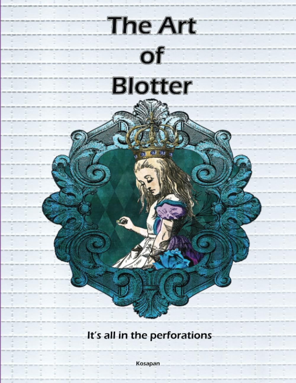 The art of Blotter: I'ts all in the perforations