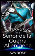 Adorada por el Señor de la Guerra Alienígena (Novias de los Guerreros Zuldrux) (Spanish Edition)