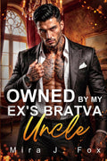 Owned by My Ex's Bratva Uncle: An Age Gap One-Night Stand Secret Baby Possessive Billionaire Mafia Romance (Mafia & Scars)
