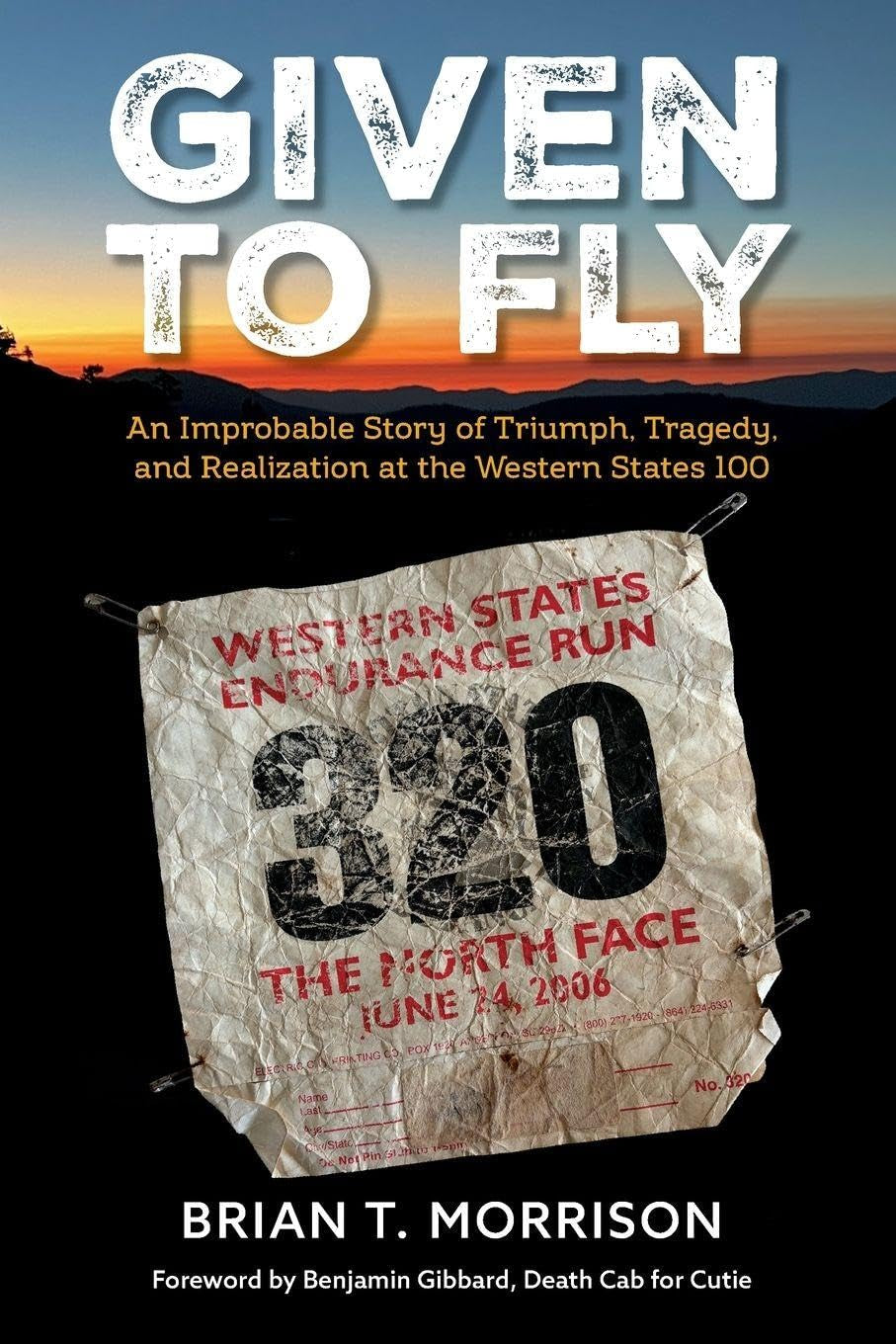 Given To Fly: An Improbable Story of Triumph, Tragedy and Realization at the Western States 100