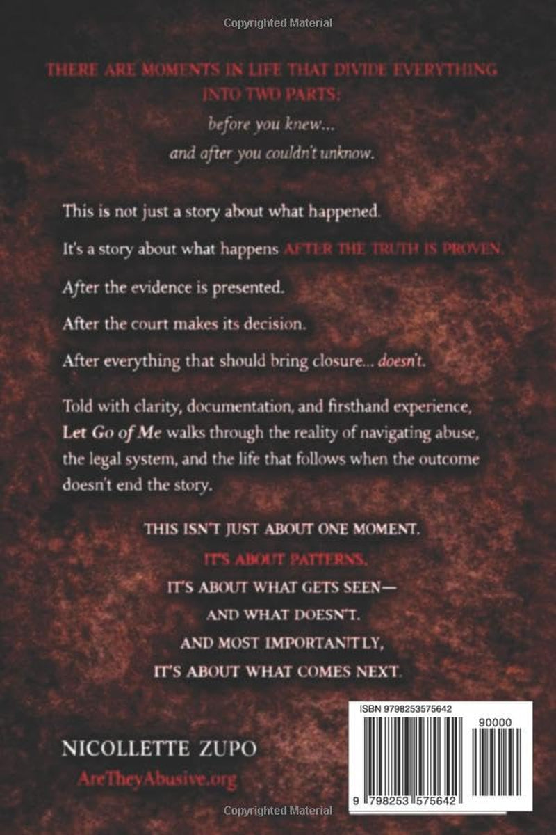 Let Go Of Me: One Woman’s Fight Through Abuse, Family Court, and a Broken System (After the Truth is Proven)