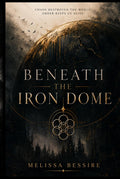 Beneath the Iron Dome (The Iron Dome Trilogy)